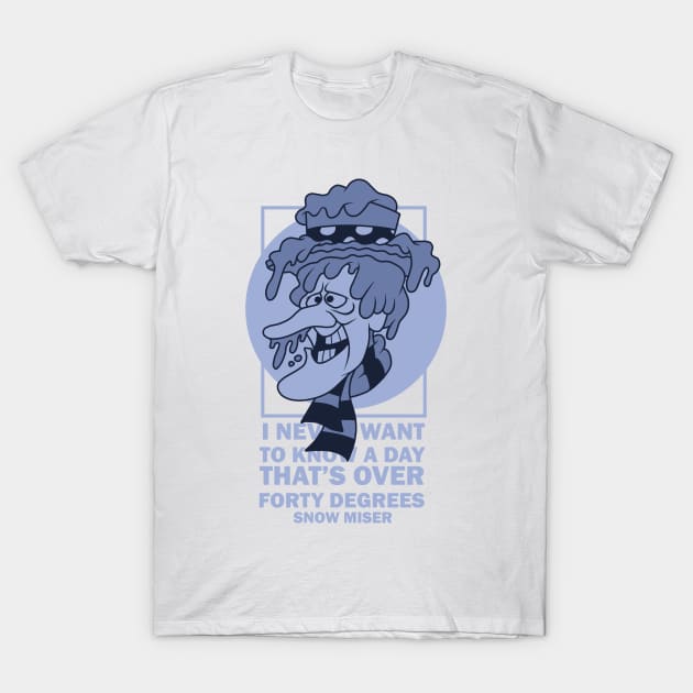 Snow Miser Quotes T-Shirt by OnimakoArt